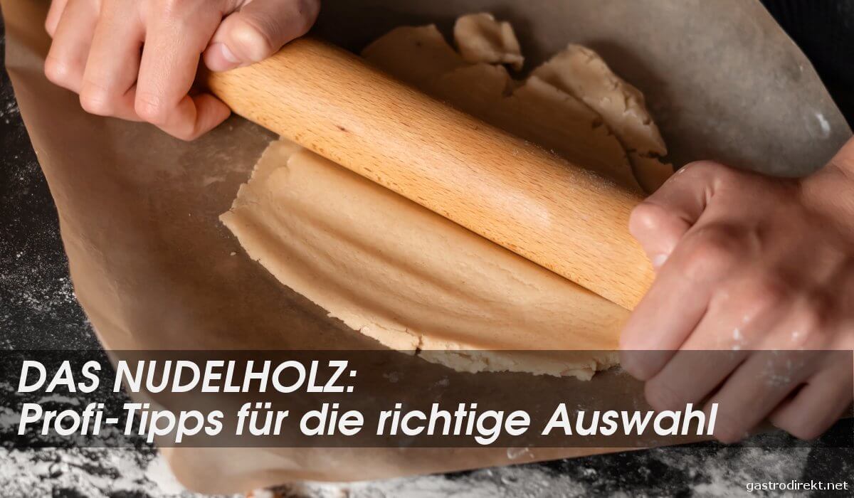 Perfekt ausgerollt: So wählst du das richtige Nudelholz für die Gastronomie