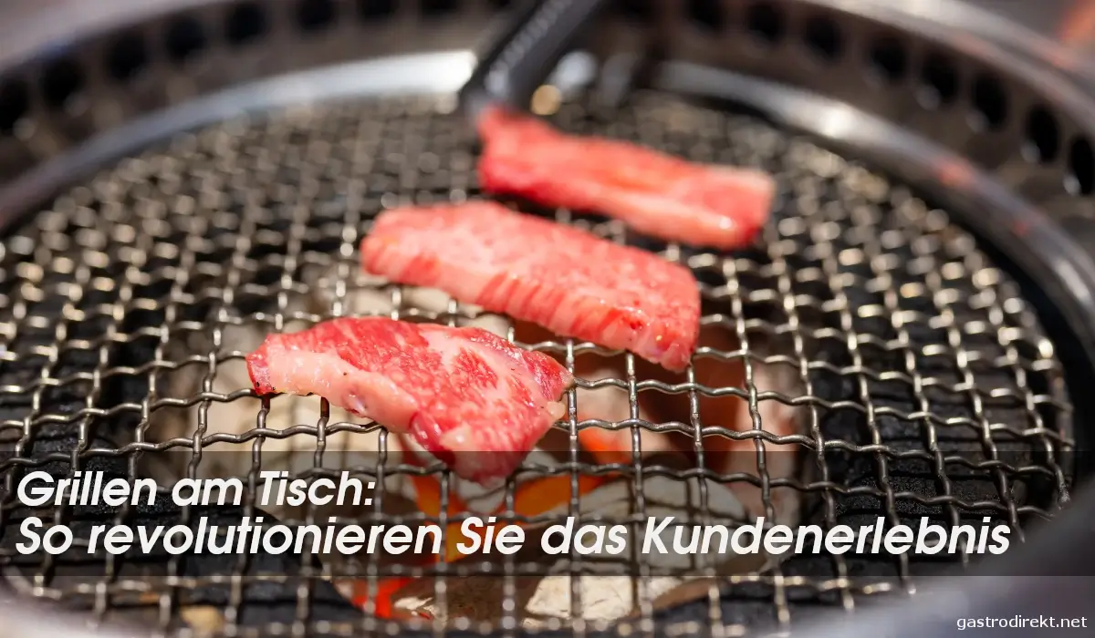 Grillen am Tisch: Wie Tischgrills das Kundenerlebnis revolutionieren